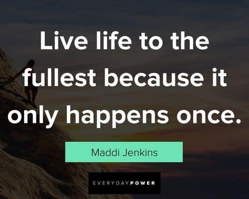 live life to the fullest quotes