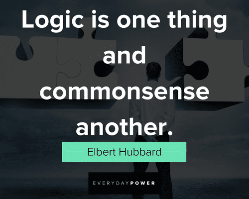 logic quotes about logic is one thing and commonsense another