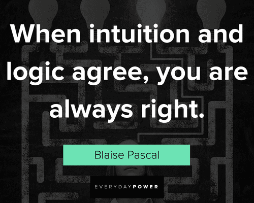 logic quotes about when intuition and logic agree, you are always right