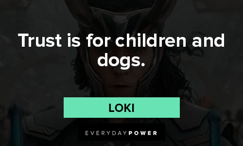 Loki quotes on trust is for children and dogs