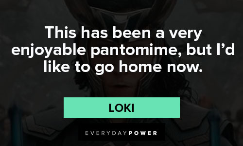 Loki quotes on this has been a very enjoyable pantomime
