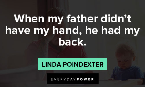 loss of a father quotes about when my father didn’t have my hand, he had my back