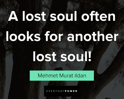 lost soul quotes about a lost soul often looks for another lost soul
