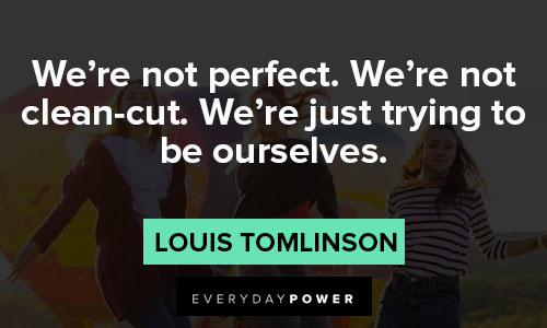 louis tomlinson quotes on we’re not perfect