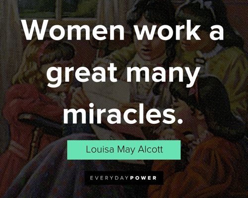 Louisa May Alcott quotes about women work a great many miracles