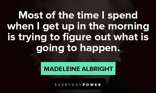 madeleine albright quotes about morning
