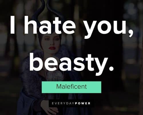 Maleficent quotes about I hate you, beasty