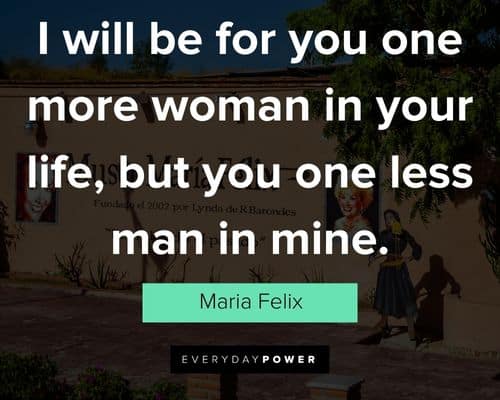 Favorite Maria Felix quotes