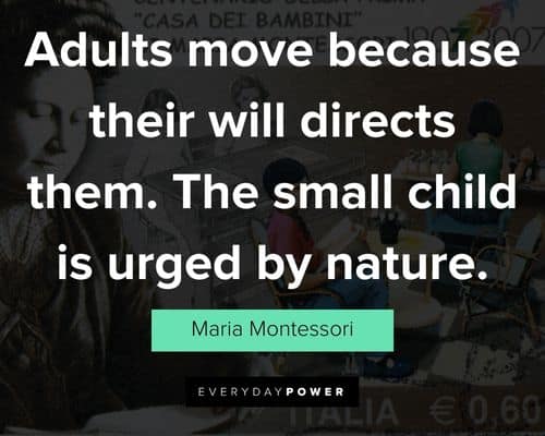 Wise Maria Montessori quotes