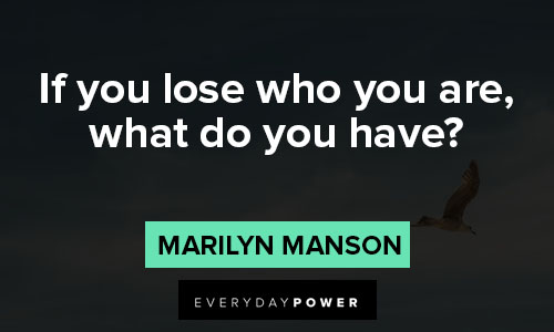 marilyn manson quotes on if you lose who you are, what do you have