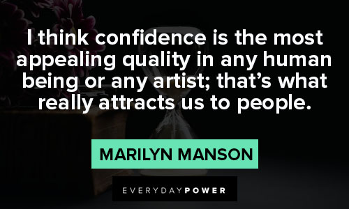 marilyn manson quotes on i think confidence is the most appealing quality in any human being or any artist