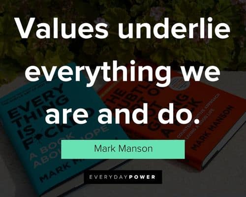 Mark Manson quotes on values underlie everything we are and do