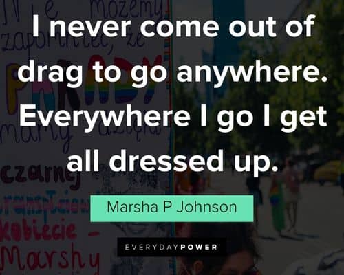 Marsha P Johnson quotes to inspire you