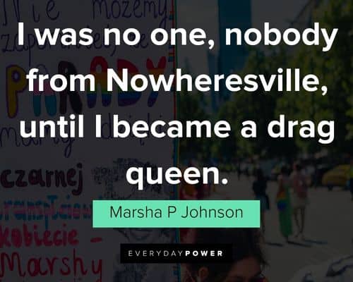 Inspirational Marsha P Johnson quotes