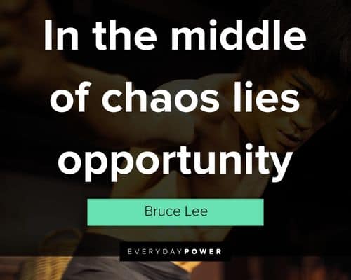 martial arts quotes In the middle of chaos lies opportunity
