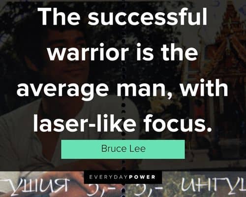 martial arts quotes on the successful warrior is the average man, with laser-like focus