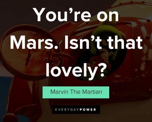 Marvin The Martian quotes about beauty and appreciation