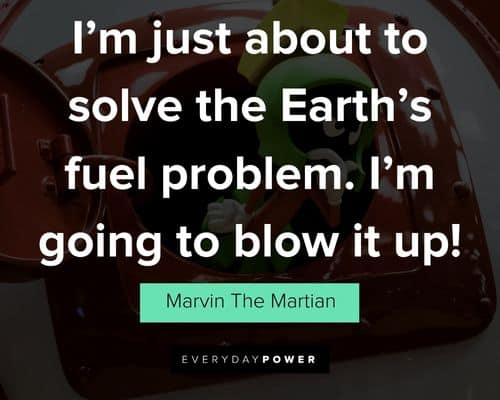 Positive Marvin The Martian quotes