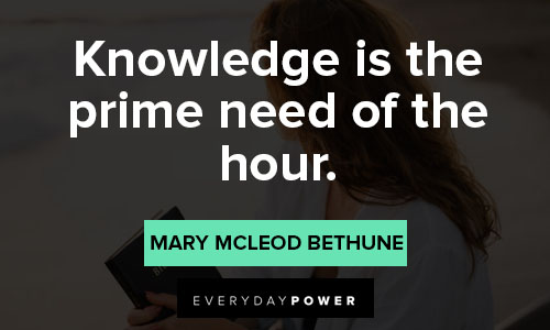 Mary McLeod Bethune quotes about knowledge is the prime need of the hour