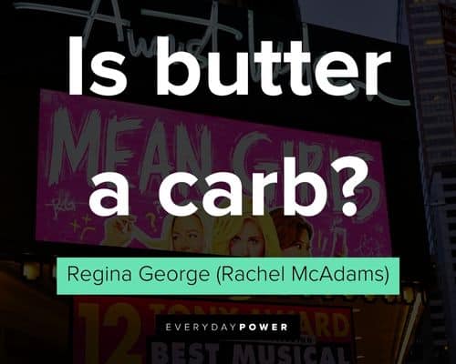 mean girls quotes about is butter a carb