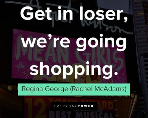 mean girls quotes about get in loser, we're going shopping