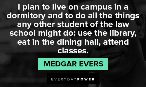 Medgar Evers quotes in dormitory 