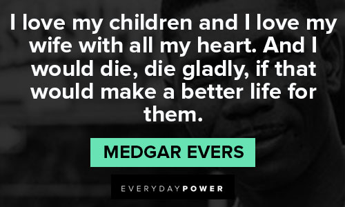 Medgar Evers quotes of love family