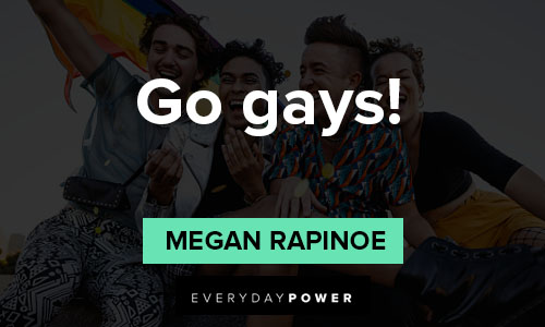 Megan Rapinoe quotes about Go gays