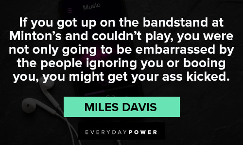 Miles Davis quotes about ignoring