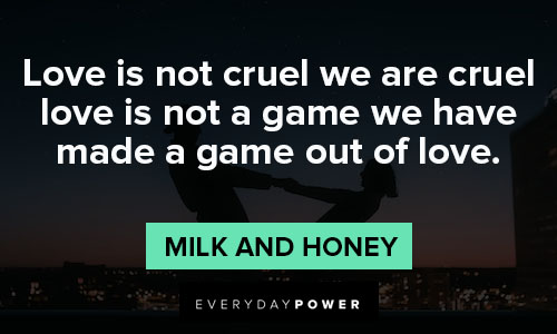 Milk and Honey quotes that game out of love