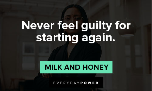 Milk and Honey quotes that never feel guilty for starting again