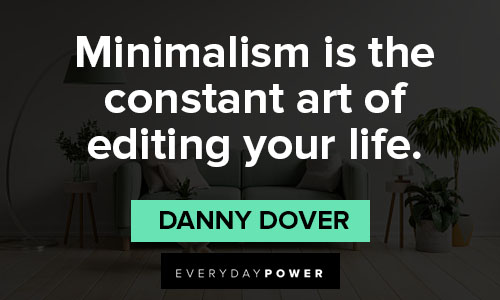 minimalist quotes about minimalism is the constant art of editing your life