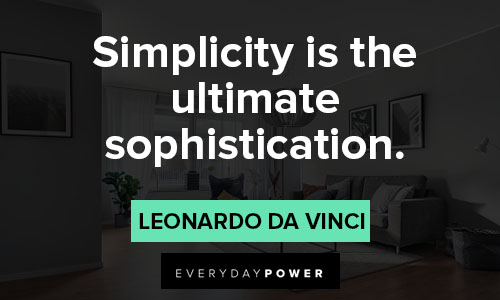 minimalist quotes that simplicity is the ultimate sophistication