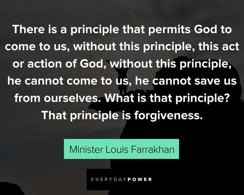 Minister Louis Farrakhan quotes that principle is forgiveness