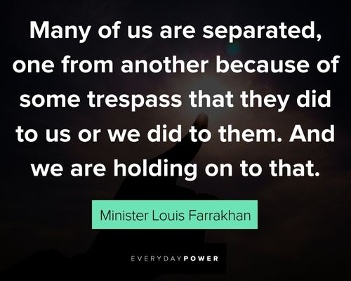 Relatable Minister Louis Farrakhan quotes about many of us are separated