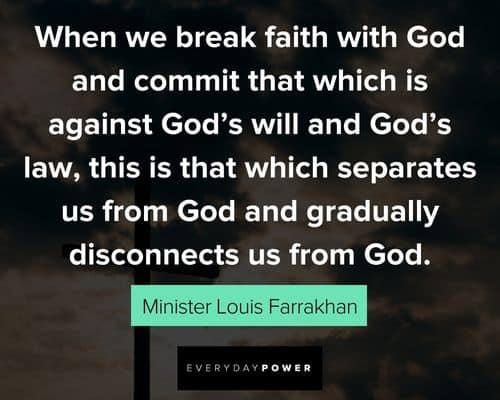 Minister Louis Farrakhan quotes about Faith with God and commit that which is against God's