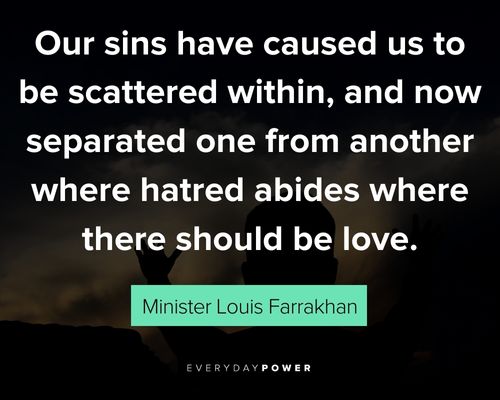 Minister Louis Farrakhan quotes about love about our sins have caused us to be scattered within