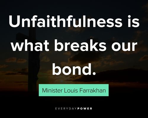 Minister Louis Farrakhan quotes on unfaithfulness is what breaks our bond