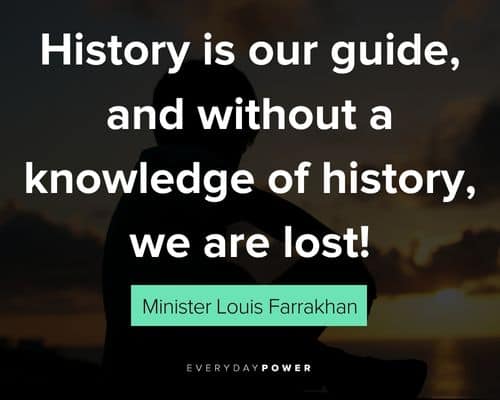 Minister Louis Farrakhan quotes about history