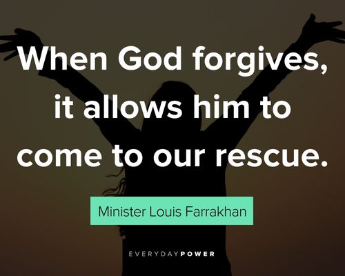 Minister Louis Farrakhan quotes about when God forgives it allows him to come to our rescue