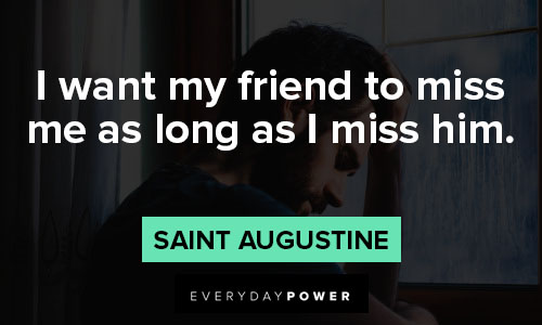 60 Missing Friends Quotes To Help You Ease The Loneliness Inside