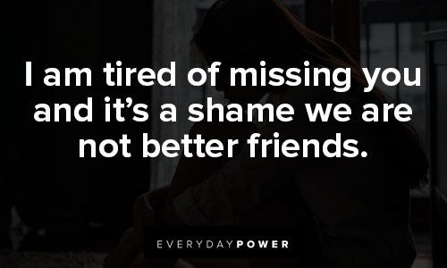 Powerful and inspirational missing friends quotes