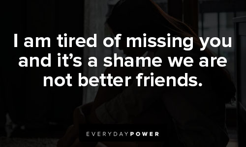 Missing Friends Quotes To Help You Ease The Loneliness Inside - Bút Chì ...