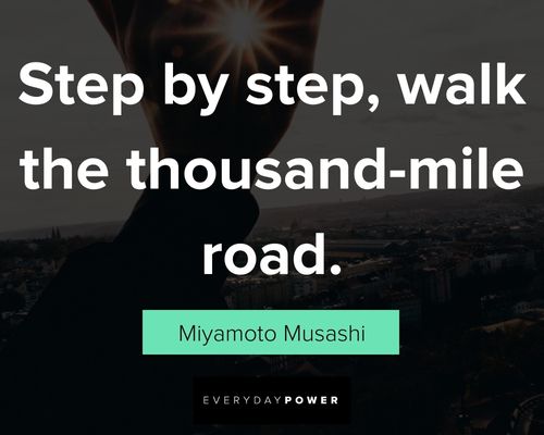 Miyamoto Musashi quotes on step by step, walk the thousand-mile road