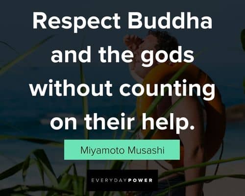 Miyamoto Musashi quotes about respect buddha and the gods without counting on their help