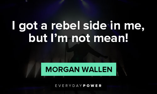 Wise and inspirational morgan wallen quotes