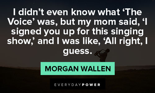 morgan wallen quotes about voice
