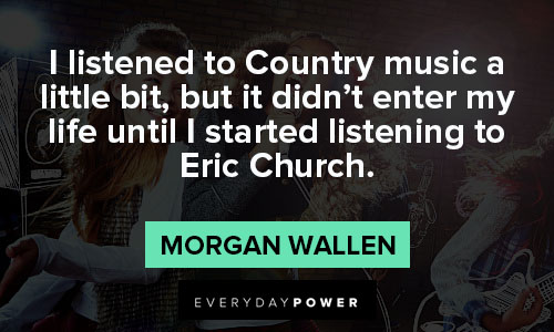 morgan wallen quotes about music