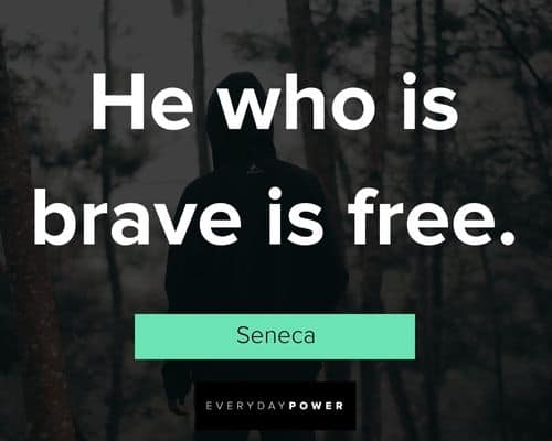 Pictures With Quotes about he who is brave is free
