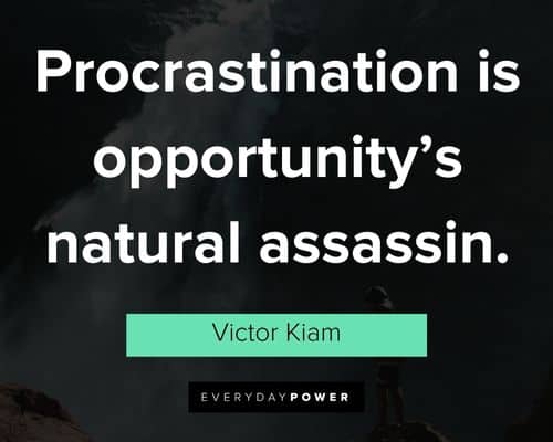 motivational quotes for employees on procrastination is opportunity’s natural assassin